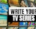 Write Your TV Series